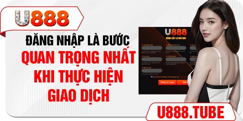 Đăng nhập là bước quan trọng nhất khi thực hiện giao dịch