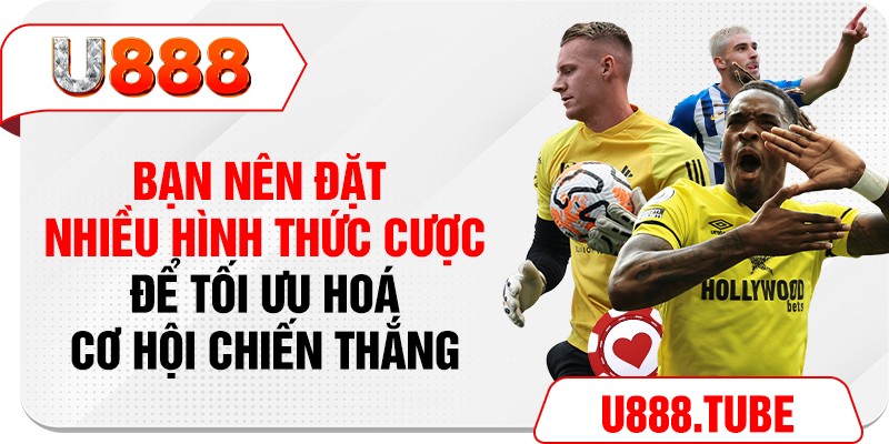 Bạn nên đặt nhiều hình thức cược để tối ưu hoá cơ hội chiến thắng