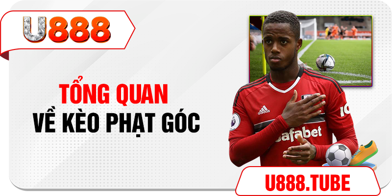 Tổng quan về kèo phạt góc